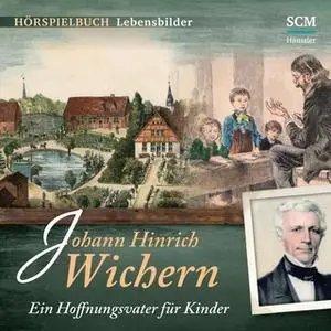 «Johann Hinrich Wichern: Ein Hoffnungsvater für Kinder» by Christian Mörken