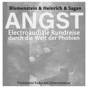 «Angst: Electroaudiale Rundreise durch die Welt der Phobien» by Gottfried Blumenstein