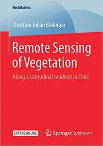 Remote Sensing of Vegetation: Along a Latitudinal Gradient in Chile
