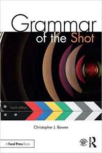 Grammar of the Shot, 4th Edition