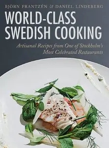 World-Class Swedish Cooking: Artisanal Recipes from One of Stockholm's Most Celebrated Restaurants [Repost]