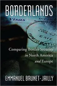 BORDERLANDS: Comparing Border Security in North America and Europe (Governance Series)