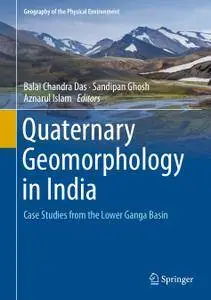 Quaternary Geomorphology in India: Case Studies from the Lower Ganga Basin