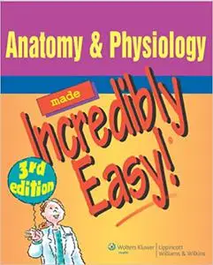 Anatomy & Physiology Made Incredibly Easy (Repost)