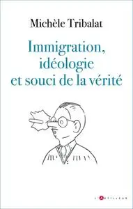 Michèle Tribalat, "Immigration, idéologie et souci de la vérité"