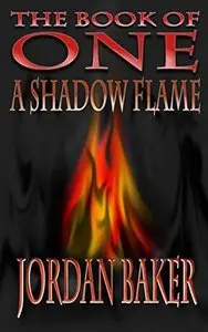 A Shadow Flame (Book of One #7) by Jordan Baker 