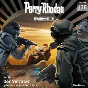 «Perry Rhodan Neo - Episode 128: Der Verräter» by Kai Hirdt