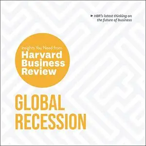Global Recession: The Insights You Need from Harvard Business Review (HBR Insights Series) [Audiobook]