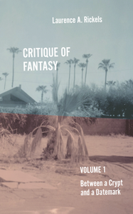 Critique of Fantasy, Vol. 1 : Between a Crypt and a Datemark