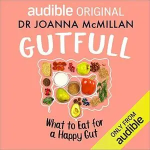 Gutfull: What to Eat for a Happy Gut [Audiobook]