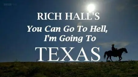 BBC - You Can Go to Hell, I'm Going to Texas (2013)