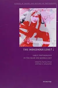 The Indigenous Lens?: Early Photography in the Near and Middle East
