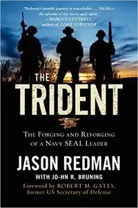 The Trident: The Forging and Reforging of a Navy SEAL Leader