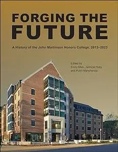 Forging the Future: A History of the John Martinson Honors College, 2013–2023