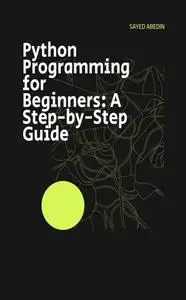 Python Programming for Beginners: A Step-by-Step Guide