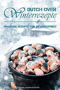 Dutch Oven Winterrezepte: Passende Rezepte für 89 Wintertage