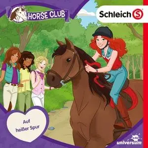«Schleich Horse Club - Folge 4: Auf Heißer Spur» by Diverse Autoren