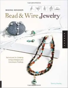 Making Designer Bead and Wire Jewelry: Techniques for Unique Designs and Handmade Findings [Repost]