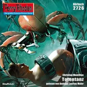 «Perry Rhodan - Episode 2726: Totentanz» by Christian Montillon