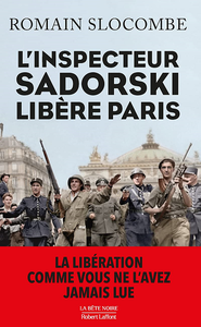 L'Inspecteur Sadorski libère Paris - Romain Slocombe