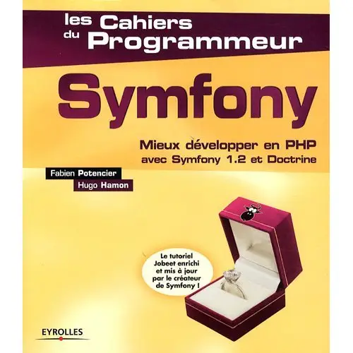 Symfony : Mieux développer en PHP avec Symfony 1.2 et doctrine