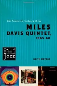 The Studio Recordings of the Miles Davis Quintet, 1965-68 by Keith Waters