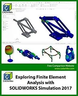 Exploring Finite Element Analysis with SOLIDWORKS Simulation 2017 ...