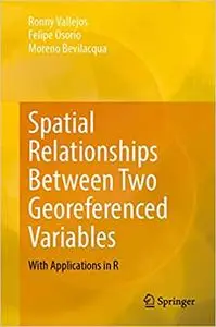 Spatial Relationships Between Two Georeferenced Variables: With Applications in R