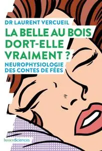 Laurent Vercueil, "La Belle au bois dort-elle vraiment ? Neurophysiologie des contes de fées"