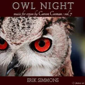 Erik Simmons - Owl Night: Music for Organ, Vol. 7 (2018)