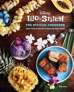 Lilo and Stitch: The Official Cookbook: 50 Recipes to Make for Your 'Ohana