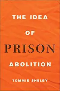 The Idea of Prison Abolition