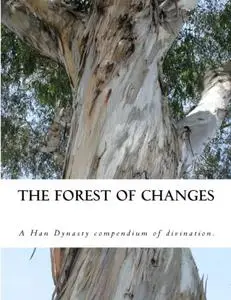 The Forest of Changes: The Jiao Shi Yi Lin, a Han Dynasty Divination Manual