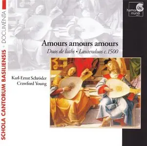 Amours amours amours: Lautenduos c. 1500 (Karl-Ernst Schroder & Crawford Young) [2002]
