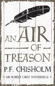 «An Air of Treason» by P.F. Chisholm