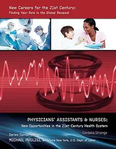 Physicians' Assistants & Nurses: New Opportunities in the 21st-Century Health System