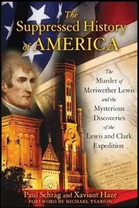 The Suppressed History of America: The Murder of Meriwether Lewis and the Mysterious Discoveries of the Lewis (repost)