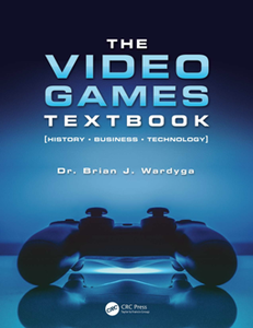 The Video Games Textbook : History • Business • Technology