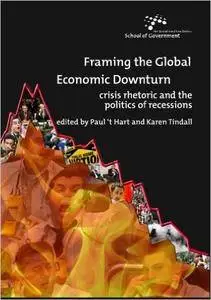 Framing the Global Economic Downturn: Crisis rhetoric and the politics of recessions