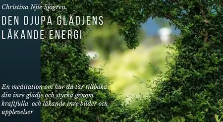 «Den djupa glädjens läkande energi» by Christina Njie Sjögren