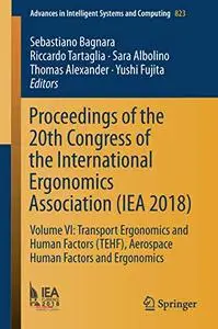 Proceedings of the 20th Congress of the International Ergonomics Association (IEA 2018): Volume VI