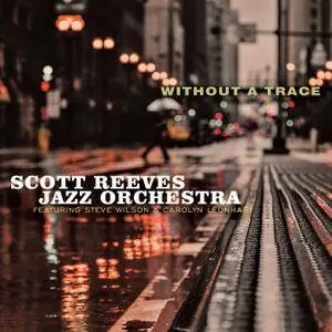 Scott Reeves Jazz Orchestra - Without a Trace (2018)