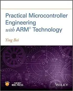 Practical Microcontroller Engineering with ARM­ Technology  (repost)