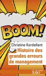 Histoire des grandes erreurs de management - Christine Kerdellant