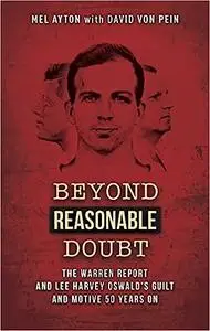 Beyond Reasonable Doubt: The Warren Report and Lee Harvey Oswald's Guilt and Motive 50 Years On