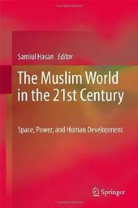 The Muslim World in the 21st Century: Space, Power, and Human Development (Repost)