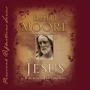 «Jesus: 90 Days With the One and Only» by Beth Moore