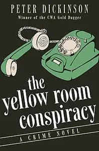 «The Yellow Room Conspiracy» by Peter Dickinson