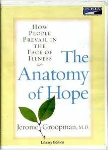 The Anatomy of Hope: How People Prevail in the Face of Illness