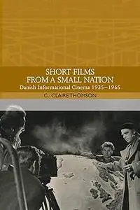 Short Films from a Small Nation: Danish Informational Cinema 1935–1965